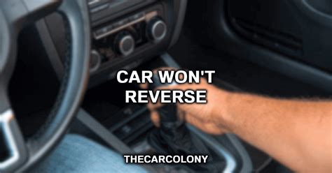 Car won't reverse. Things To Know About Car won't reverse. 